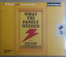 What the Family Needed written by Steven Amsterdam performed by Tanya Eby on CD (Unabridged)